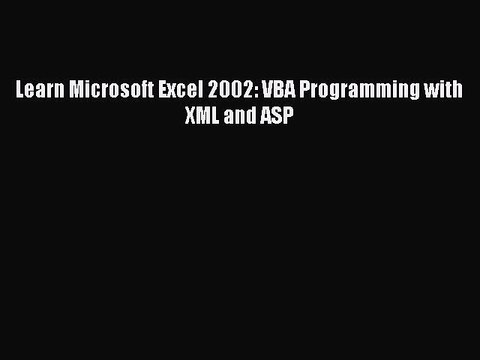 [Read PDF] Learn Microsoft Excel 2002: VBA Programming with XML and ASP Download Free