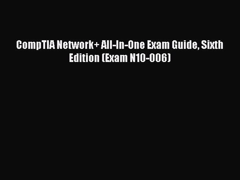 [Read PDF] CompTIA Network+ All-In-One Exam Guide Sixth Edition (Exam N10-006) Ebook Free