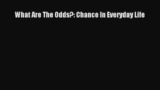 [PDF] What Are The Odds?: Chance In Everyday Life [Read] Full Ebook