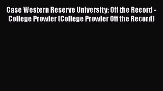[PDF] Case Western Reserve University: Off the Record - College Prowler (College Prowler Off