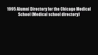 Book 1995 Alumni Directory for the Chicago Medical School (Medical school directory) Full Ebook