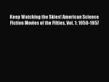 [Read book] Keep Watching the Skies! American Science Fiction Movies of the Fifties Vol. 1: