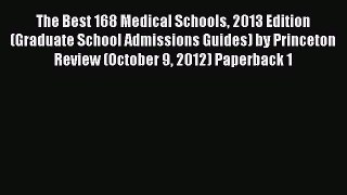 Book The Best 168 Medical Schools 2013 Edition (Graduate School Admissions Guides) by Princeton