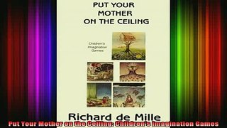 READ FREE FULL EBOOK DOWNLOAD  Put Your Mother on the Ceiling Childrens Imagination Games Full EBook