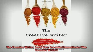 READ book  The Creative Writer Level Two Essential Ingredients The Creative Writer Full Ebook Online Free