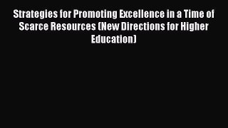 Book Strategies for Promoting Excellence in a Time of Scarce Resources (New Directions for