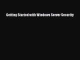 [Read PDF] Getting Started with Windows Server Security Ebook Online