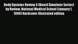 Download Body Systems Review 3 (Board Simulator Series) by Review National Medical School (January