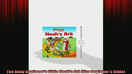 READ book  The Baby Beginners Bible Noahs Ark The Beginners Bible Full EBook