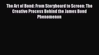 [Read book] The Art of Bond: From Storyboard to Screen: The Creative Process Behind the James