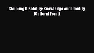 [Read Book] Claiming Disability: Knowledge and Identity (Cultural Front)  EBook