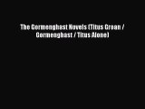 Download The Gormenghast Novels (Titus Groan / Gormenghast / Titus Alone) Free Books