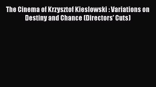 [Read book] The Cinema of Krzysztof Kieslowski : Variations on Destiny and Chance (Directors'