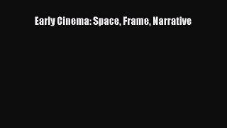 [Read book] Early Cinema: Space Frame Narrative [Download] Online
