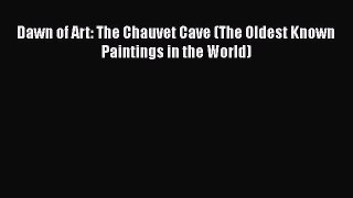 [Read Book] Dawn of Art: The Chauvet Cave (The Oldest Known Paintings in the World)  EBook