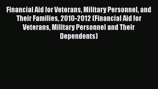 Book Financial Aid for Veterans Military Personnel and Their Families 2010-2012 (Financial