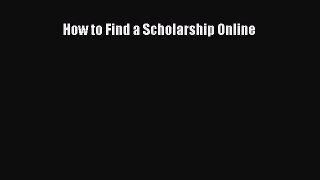 Book How to Find a Scholarship Online Full Ebook