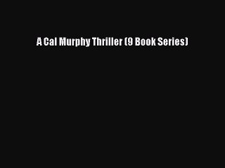 Read A Cal Murphy Thriller (9 Book Series) Ebook Free
