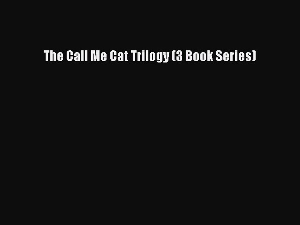 Download The Call Me Cat Trilogy (3 Book Series) Ebook Free