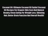 PDF Coconut Oil: Ultimate Coconut Oil Guide! Coconut Oil Recipes For Organic Skin Care And
