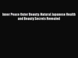 PDF Inner Peace Outer Beauty: Natural Japanese Health and Beauty Secrets Revealed  EBook