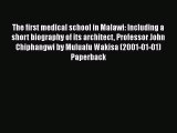 Download The first medical school in Malawi: Including a short biography of its architect Professor