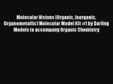 [Read Book] Molecular Visions (Organic Inorganic Organometallic) Molecular Model Kit #1 by