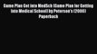 Download Game Plan Get into MedSch (Game Plan for Getting Into Medical School) by Peterson's