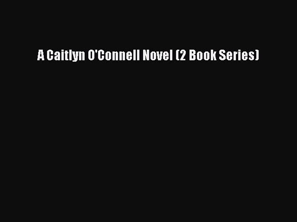 Read A Caitlyn O'Connell Novel (2 Book Series) PDF Online