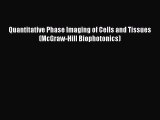 [Read Book] Quantitative Phase Imaging of Cells and Tissues (McGraw-Hill Biophotonics)  Read