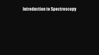 [Read Book] Introduction to Spectroscopy  EBook