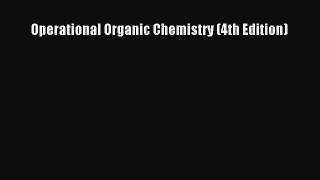 [Read Book] Operational Organic Chemistry (4th Edition)  EBook