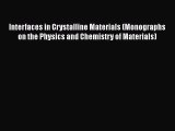 [Read Book] Interfaces in Crystalline Materials (Monographs on the Physics and Chemistry of