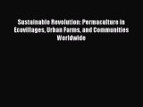 [Read Book] Sustainable Revolution: Permaculture in Ecovillages Urban Farms and Communities