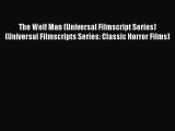 [Read book] The Wolf Man (Universal Filmscript Series) (Universal Filmscripts Series: Classic