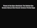 [Read book] Planet of the Apes Revisited: The Behind-the-Scenes Story of the Classic Science