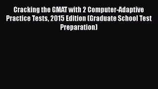 Book Cracking the GMAT with 2 Computer-Adaptive Practice Tests 2015 Edition (Graduate School