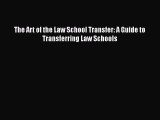 Book The Art of the Law School Transfer: A Guide to Transferring Law Schools Full Ebook