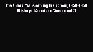 [Read book] The Fifties: Transforming the screen 1950-1959 (History of American Cinema vol
