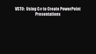 [Read PDF] VSTO:  Using C# to Create PowerPoint Presentations Ebook Online