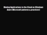 [Read PDF] Moving Applications to the Cloud on Windows Azure (Microsoft patterns & practices)