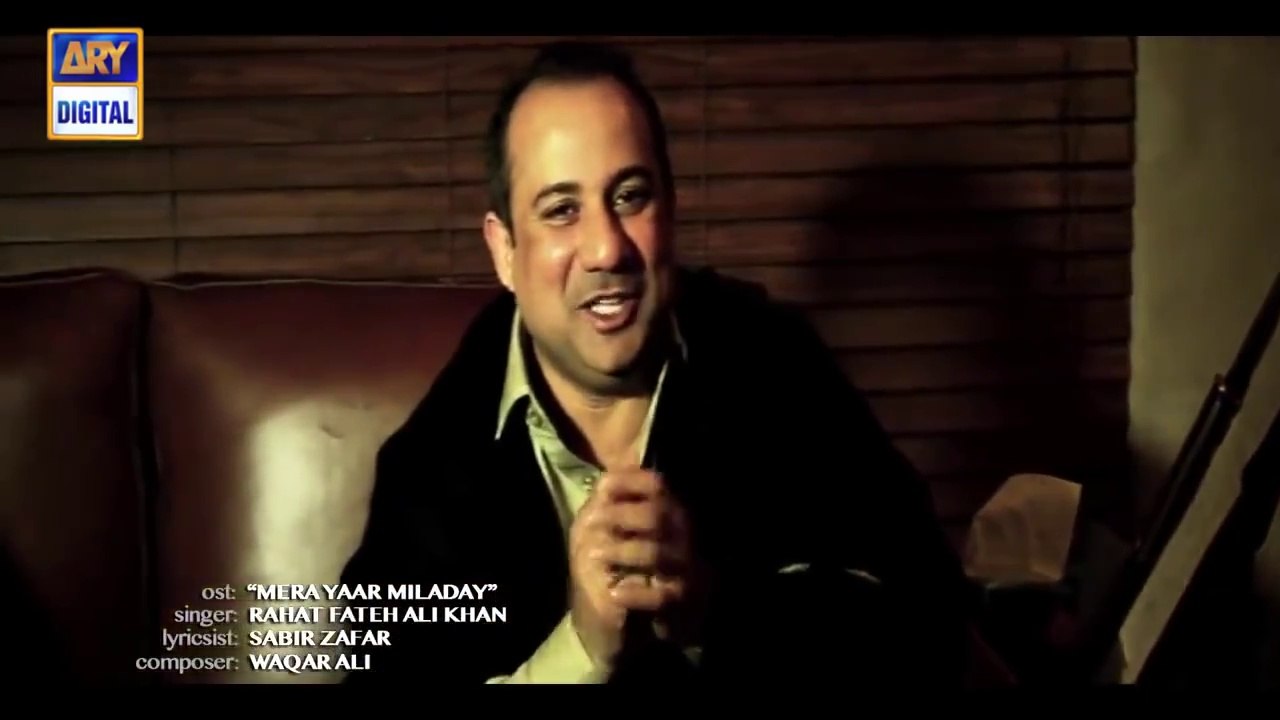 Mera Yaar Milade Video OST By Rahat Fateh Ali Khan