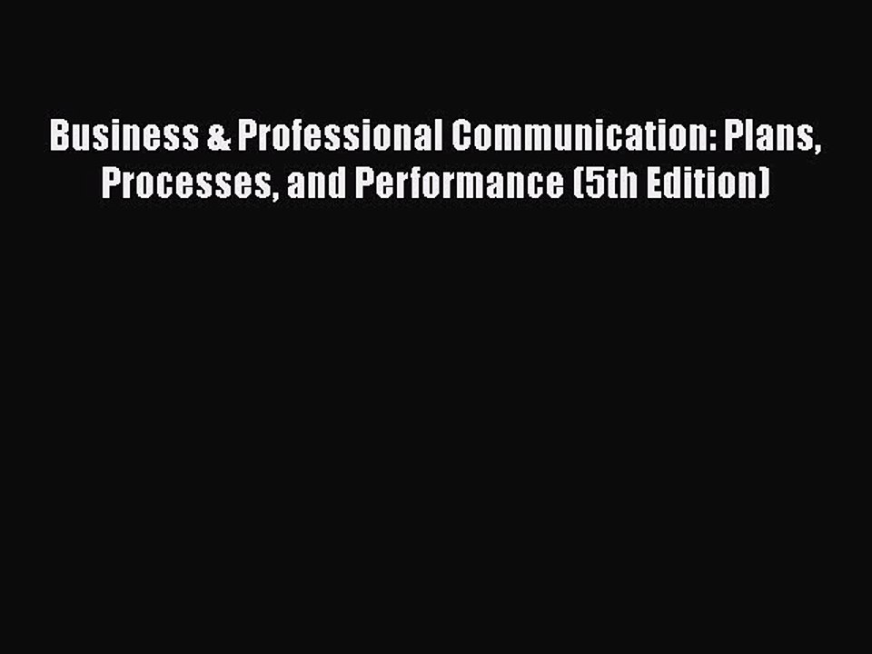 [Read book] Business & Professional Communication: Plans Processes and Performance (5th Edition)
