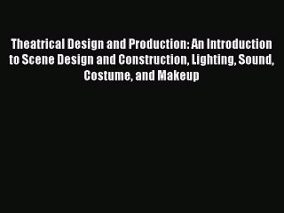 [Read book] Theatrical Design and Production: An Introduction to Scene Design and Construction