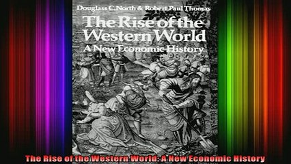 FREE DOWNLOAD  The Rise of the Western World A New Economic History  DOWNLOAD ONLINE