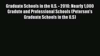 Book Graduate Schools in the U.S. - 2010: Nearly 1000 Gradute and Professional Schools (Peterson's