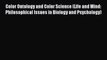 [Read Book] Color Ontology and Color Science (Life and Mind: Philosophical Issues in Biology