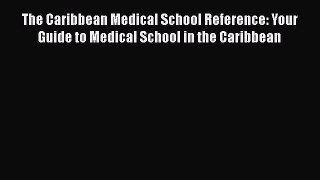 Book The Caribbean Medical School Reference: Your Guide to Medical School in the Caribbean