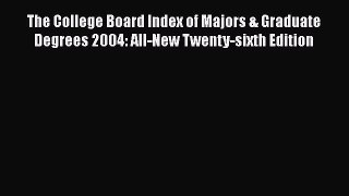 Book The College Board Index of Majors & Graduate Degrees 2004: All-New Twenty-sixth Edition