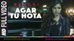 Agar Tu Hota Full Video Song  BAAGHI - Tiger Shroff, Shraddha Kapoor - Ankit Tiwari